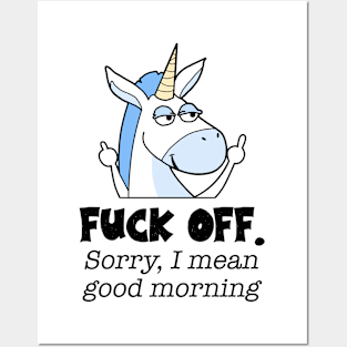 Fuck Off. Sorry, I Mean Good Morning Posters and Art